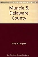 Muncie & Delaware County: An illustrated retrospective 0897811046 Book Cover