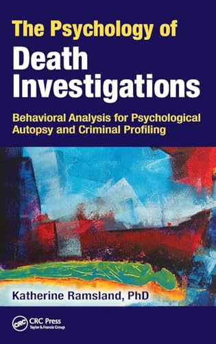 The Psychology of Death Investigations: Behavioral Analysis for Psychological Autopsy and Criminal Profiling