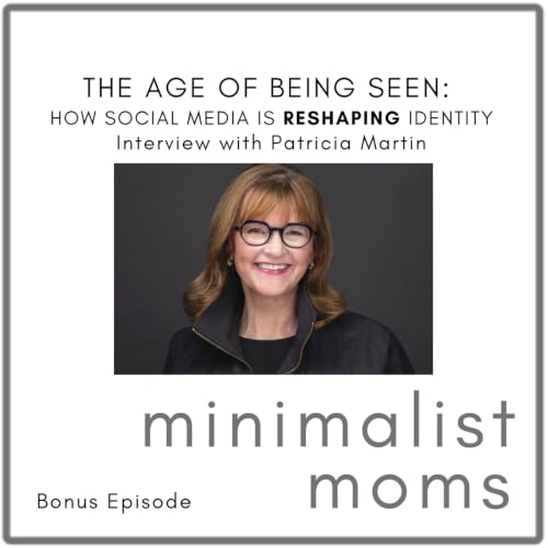 The Age of Being Seen: How Social Media Is Reshaping Identity | Patricia Martin (Bonus Episode)