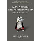 Let's Pretend This Never Happened: (A Mostly True Memoir)