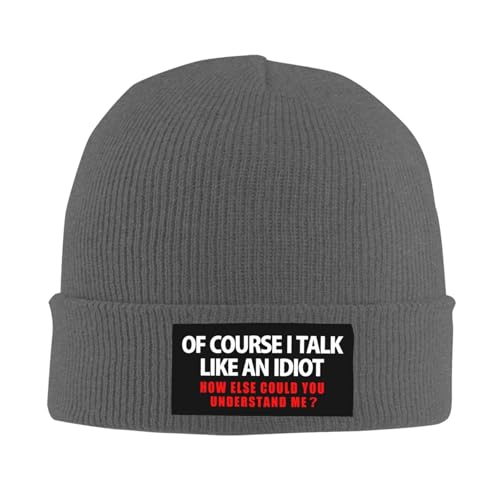 of Course I Talk Like an Idiot How Else Could