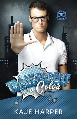Transparent Is a Color (By: Kaje Harper)