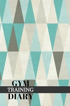 Gym Training Diary : Traingles Fitness Journal, Gym and Nutrition Log - Workout and Record Your Progress - Set Your Goals - for Men and Women - Keep Healthy and on Track - Gym Diary - 6 X 9