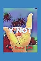 Y-NOT (My Crazy Life) 107755317X Book Cover
