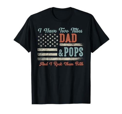 I Have Two Titles Dad & Pops I Rock Them Both - Pops T-Shirt