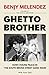 Ghetto Brother: How I Found Peace in the South Bronx Street Gang Wars