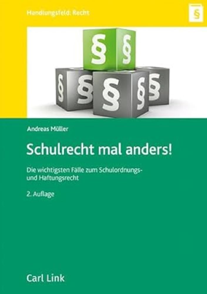 Schulrecht mal anders: Die wichtigsten Fälle zum Schulordnungs- und Haftungsrecht: Die wichtigsten Fälle zum Schulordnungs- und Haftungsrecht in NRW