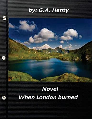 When London burned NOVEL by G.A. Henty 1522902910 Book Cover
