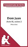 Dom Juan - Acte III, scène 2 - Molière (Commentaire de texte): Commentaire et Analyse de texte