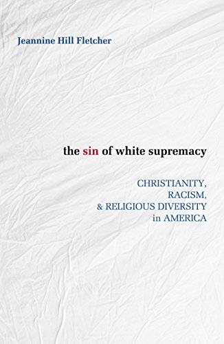  The Sin of White Supremacy: Christianity, Racism, & Religious Diversity in America (English Edition) Gratuit
