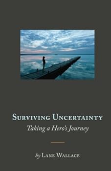 Surviving Uncertainty: Taking a Hero's Journey