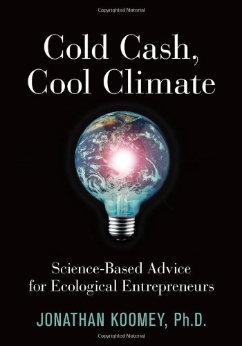 Cold Cash, Cool Climate: Science-Based Advice for Ecological Entrepreneurs cover