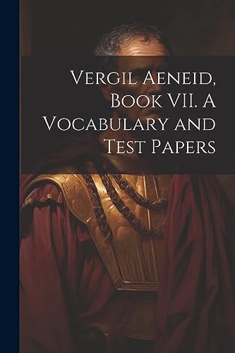 Vergil Aeneid, Book VII. A Vocabulary and Test Papers