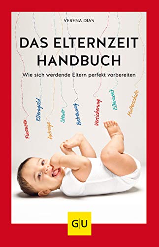Das Elternzeit-Handbuch: Wie sich werdende Eltern perfekt vorbereiten (GU...