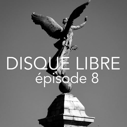 Disque Libre - Episode 8