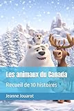  Les animaux du Canada: Recueil de 10 histoires