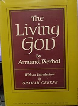 Hardcover THE LIVING GOD, BY ARMAND PIERHAL Introduction by Graham Greene Book