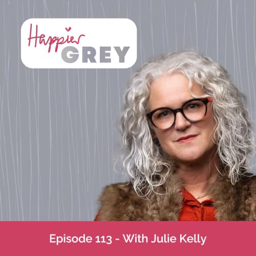 Happier Grey Podcast Episode 113 - With Julie Kelly