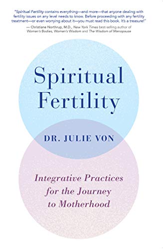 Spiritual Fertility: Integrative Practices For The Journey To Motherhood #TOP27