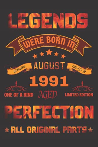 legends were born in august 1991 one of a kind aged limited edition perfection all original parts notebook: gift idea for you for women men girls boys gift for birthday