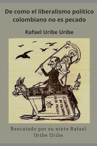 De como el liberalismo político colombiano no es pecado: Rescatado por RUU - Nieto (Spanish Edition)