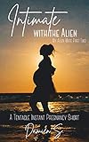 Intimate with the Alien: A Tentacle Instant Pregnancy Short (My Alien Mate Book 2)