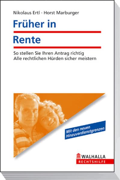 Früher in Rente: So stellen Sie Ihren Antrag richtig; Alle rechtlichen Hürden sicher meistern; Walhalla Rechtshilfen
