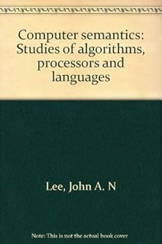 Paperback Computer semantics: Studies of algorithms, processors and languages Book