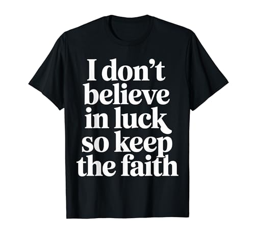 I Don't Believe In Luck So Keep The Faith �l���� |- T�V���c