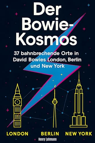 Der Bowie-Kosmos: 37 bahnbrechende Orte in David Bowies London, Berlin und New York