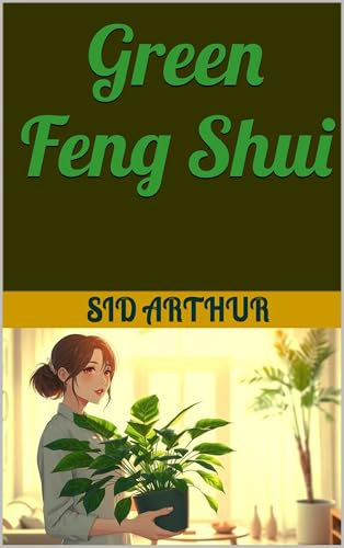 Green Feng Shui: Indoor Plants for Luck and Prosperity