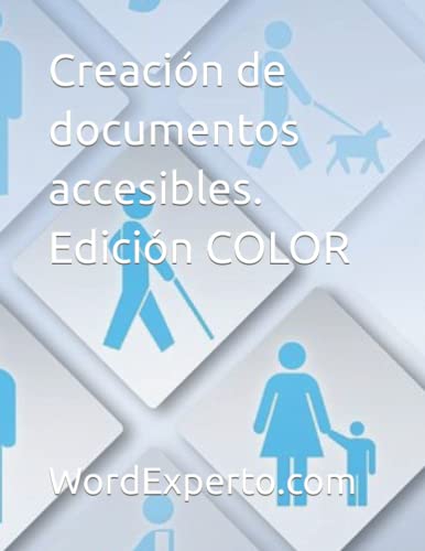 Creación de documentos accesibles. Edición COLOR (Spanish Edition)