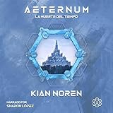La Muerte del Tiempo: Aeternum: Saga de Thriller y Ciencia Ficción, Libro 1