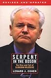 Serpent In The Bosom: The Rise And Fall Of Slobodan Milosevic
