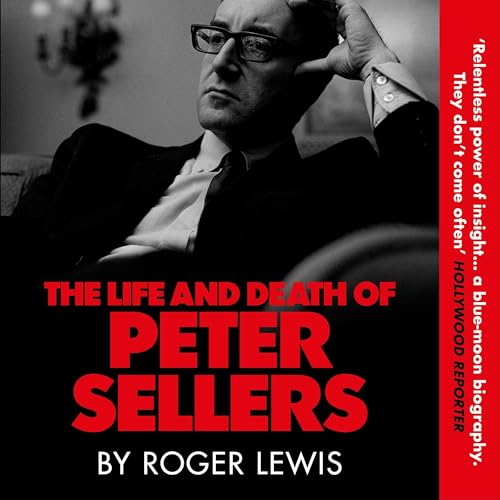 The Life and Death of Peter Sellers by Roger Lewis, Steve Coogan - introduction