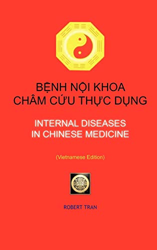 Internal Diseases in Chinese Medicine: BỆnh NỘi Khoa Châm CỨu ThỰc DỤng