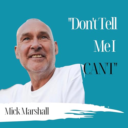 "Don't Tell Me I Can't" | Mick Marshall - 1003