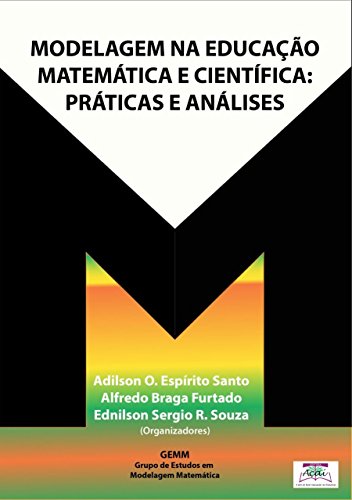 MODELAGEM NA EDUCAÇÃO MATEMÁTICA E CIENTÍFICA: PRÁTICAS E ANÁLISES - Espirito Santo, Adilson Oliveira do