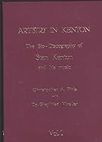 Artistry in Kenton the Bio-Discography of Stan Kenton and His Music. Volume One B004SHJWL4 Book Cover