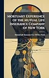 insurance company usa washington  Mortuary Experience of the Mutual Life Insurance Company of New York