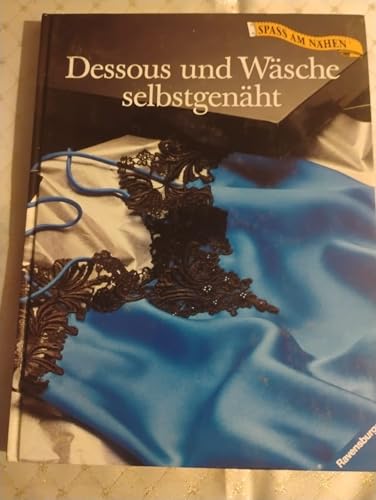 Dessous und Wäsche selbstgenäht (Ravensburger "Spass am Nähen")