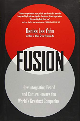 Fusion: How Integrating Brand and Culture Powers the World's Greatest Companies