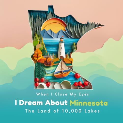 I dream about Minnesota: The Land of 10000 Lakes