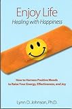 Enjoy Life! Healing with Happiness