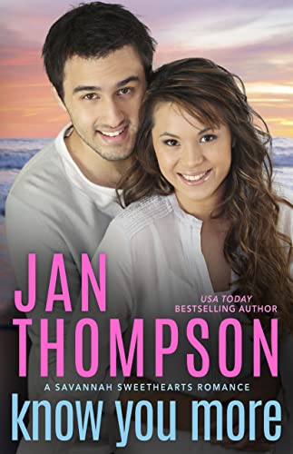 Know You More: Inspirational Christian Coastal City & Beach Town Romance (Savannah Sweethearts Book 2)