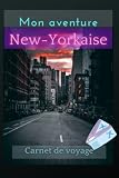 Carnet de note à remplir New York | Journal de bord à remplir: Mon aventure New yorkaise 100 pages