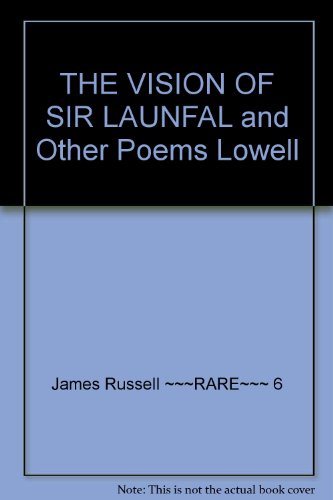 THE VISION OF SIR LAUNFAL and Other Poems "Lowell B009M933YA Book Cover
