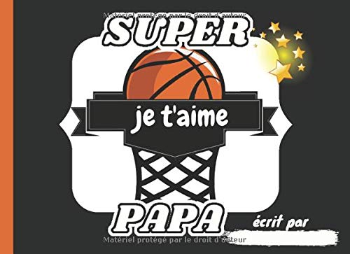 TĂ©lĂ©charger Je t’aime SUPER PAPA: ThĂšme BASKET - Livre pour enfants Ă complĂ©ter avec leurs propres dessins PDF