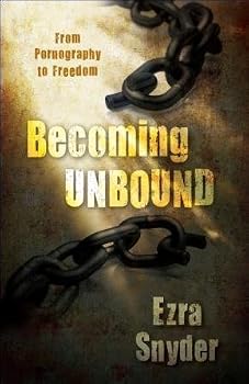 Paperback Becoming Unbound: From Pornography to Freedom by Ezra Snyder (2011-08-02) Book