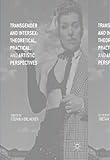 Transgender and Intersex: Theoretical, Practical, and Artistic Perspectives